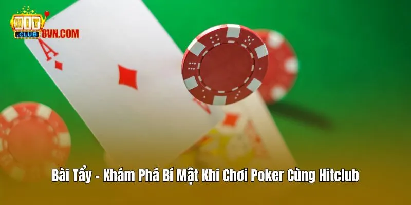 Bài Tẩy - Khám Phá Bí Mật Khi Chơi Poker Cùng Hitclub 4 Bài Tẩy – Khám Phá Bí Mật Khi Chơi Poker Cùng Hitclub