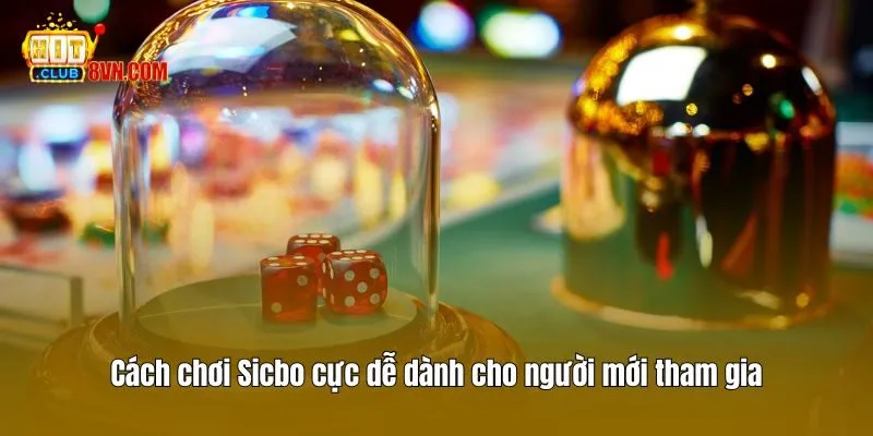 Sicbo - Siêu Phẩm Ăn Khách Hàng Đầu Tại Casino Hitclub 3 Cách chơi Sicbo cực dễ dành cho người mới tham gia