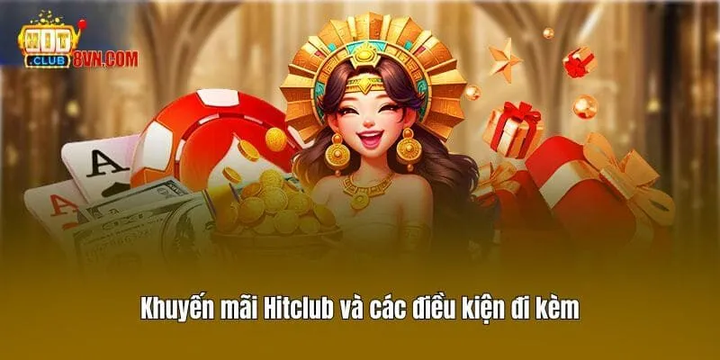 Khuyến Mãi Hitclub - Những Sự Kiện Hot Nhất Nên Tìm Hiểu 3 Khuyến mãi Hitclub và các điều kiện đi kèm