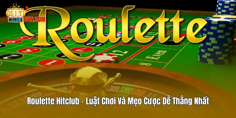 Roulette Hitclub - Luật Chơi Và Mẹo Cược Dễ Thắng Nhất 3 Roulette Hitclub – Luật Chơi Và Mẹo Cược Dễ Thắng Nhất