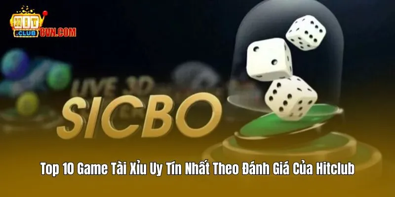 Top 10 Game Tài Xỉu Uy Tín Nhất Theo Đánh Giá Của Hitclub 5 Top 10 Game Tài Xỉu Uy Tín Nhất Theo Đánh Giá Của Hitclub