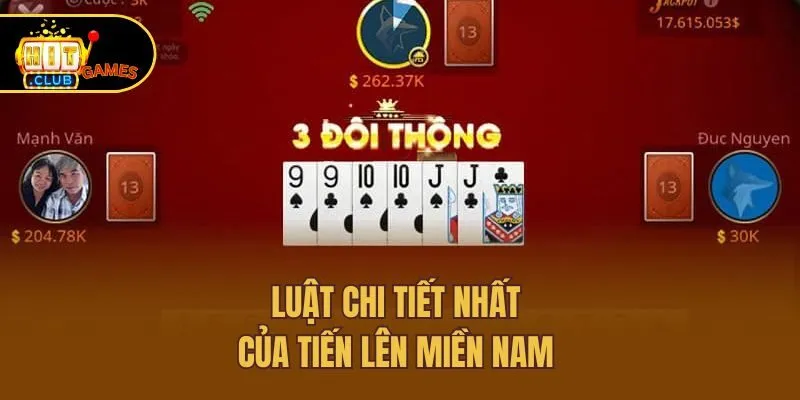 Tiến Lên Miền Nam Hitclub - Trọn Bộ Luật, Cách Chơi Bất Bại 3 Luật chi tiết nhất của tiến lên miền nam